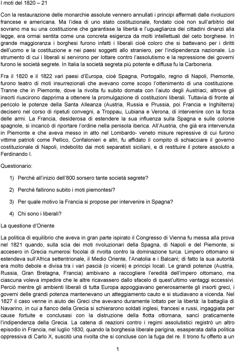 come una concreta esigenza da molti intellettuali del ceto borghese.