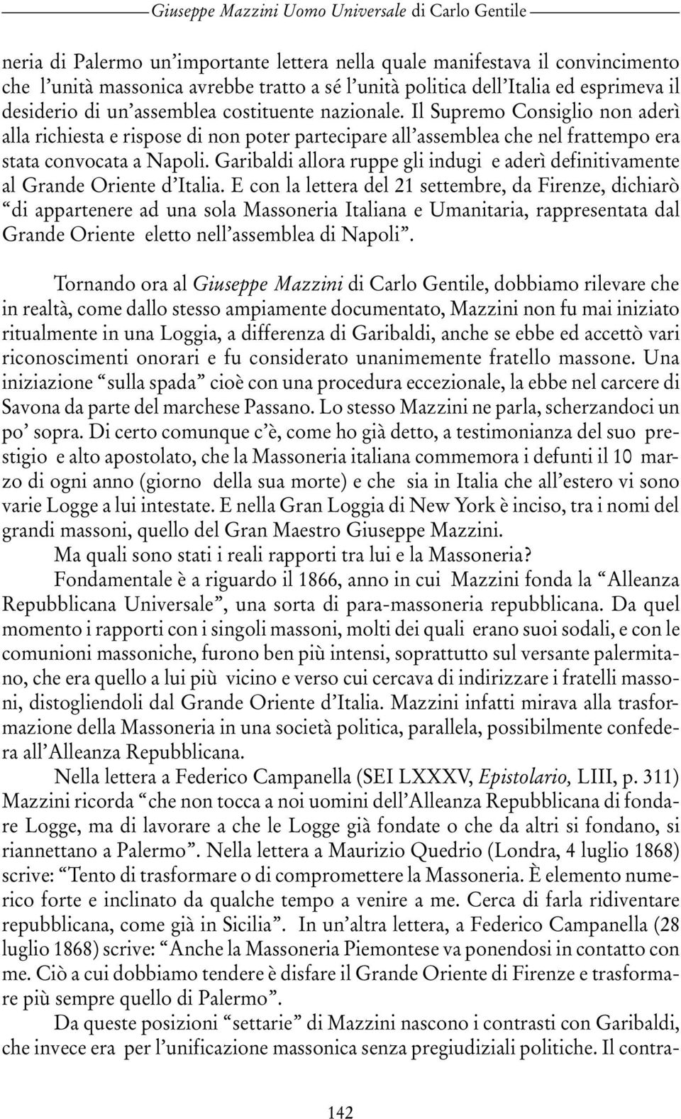 Il Supremo Consiglio non aderì alla richiesta e rispose di non poter partecipare all assemblea che nel frattempo era stata convocata a Napoli.