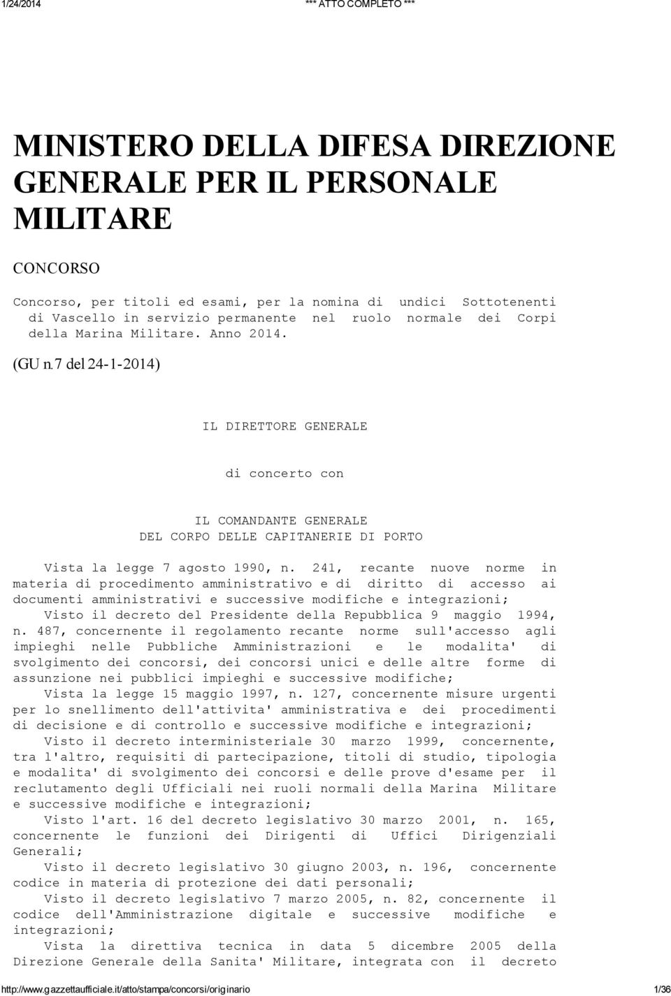 241, recante nuove norme in materia di procedimento amministrativo e di diritto di accesso ai documenti amministrativi e successive modifiche e integrazioni; Visto il decreto del Presidente della