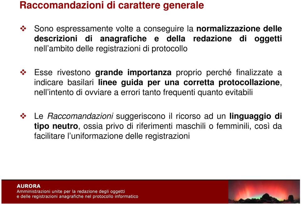 basilari linee guida per una corretta protocollazione, nell intento di ovviare a errori tanto frequenti quanto evitabili Le Raccomandazioni