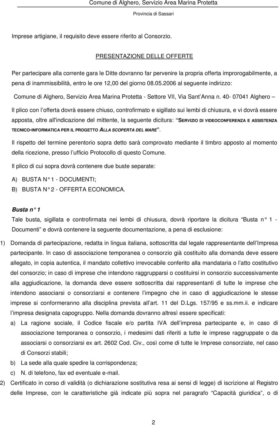 2006 al seguente indirizzo: Comune di Alghero, Servizio Area Marina Protetta - Settore VII, Via Sant Anna n.