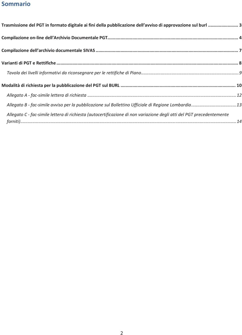 ..9 ModalitàdirichiestaperlapubblicazionedelPGTsulBURL...10 AllegatoAfacsimileletteradirichiesta.