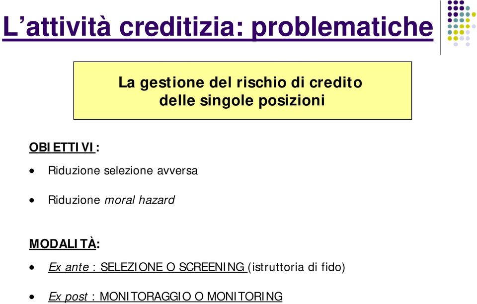 avversa Riduzione moral hazard MODALITÀ: Ex ante : SELEZIONE O