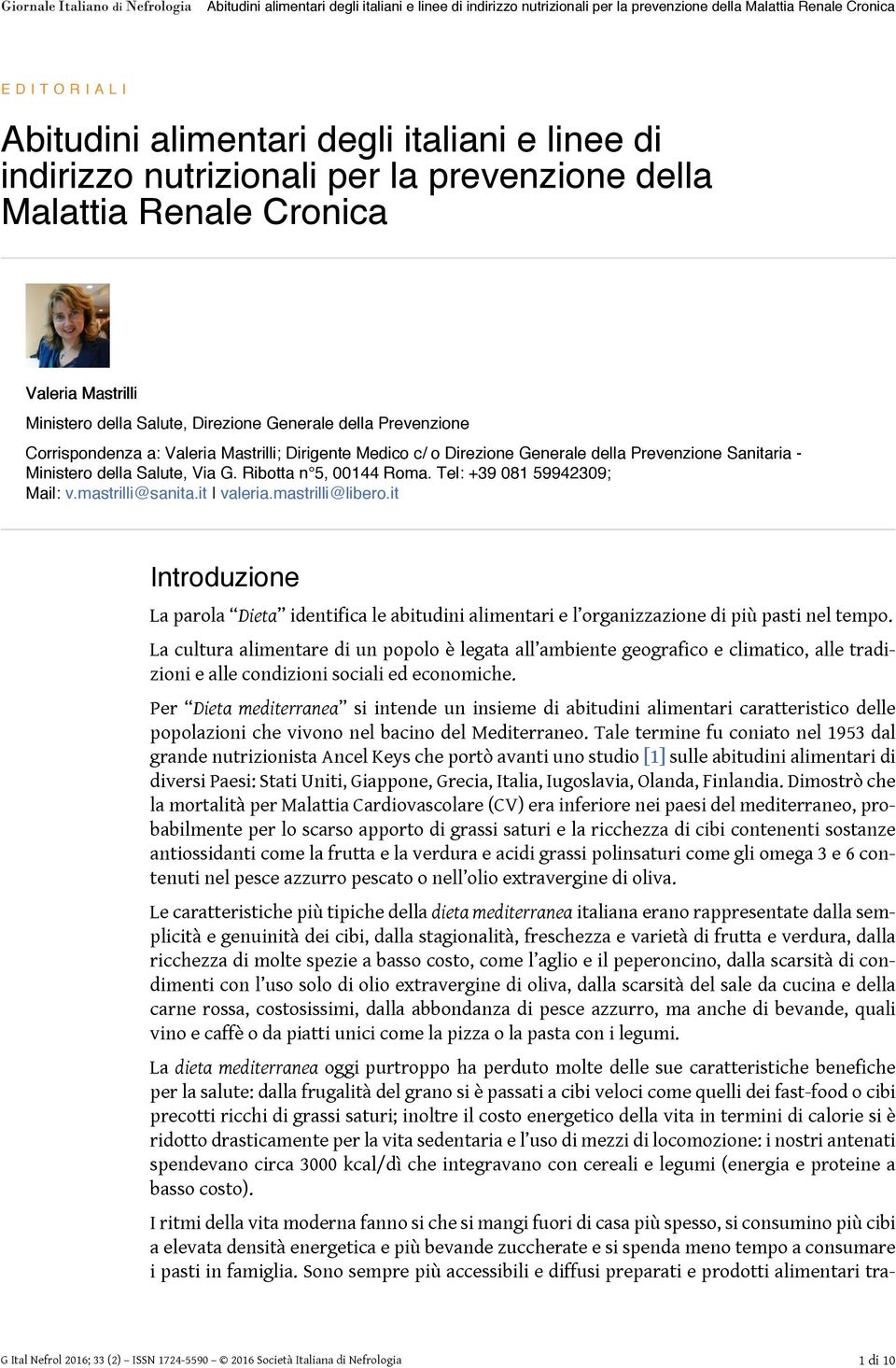 Tel: +39 081 59942309; Mail: v.mastrilli@sanita.it valeria.mastrilli@libero.it Introduzione La parola Dieta identifica le abitudini alimentari e l organizzazione di più pasti nel tempo.