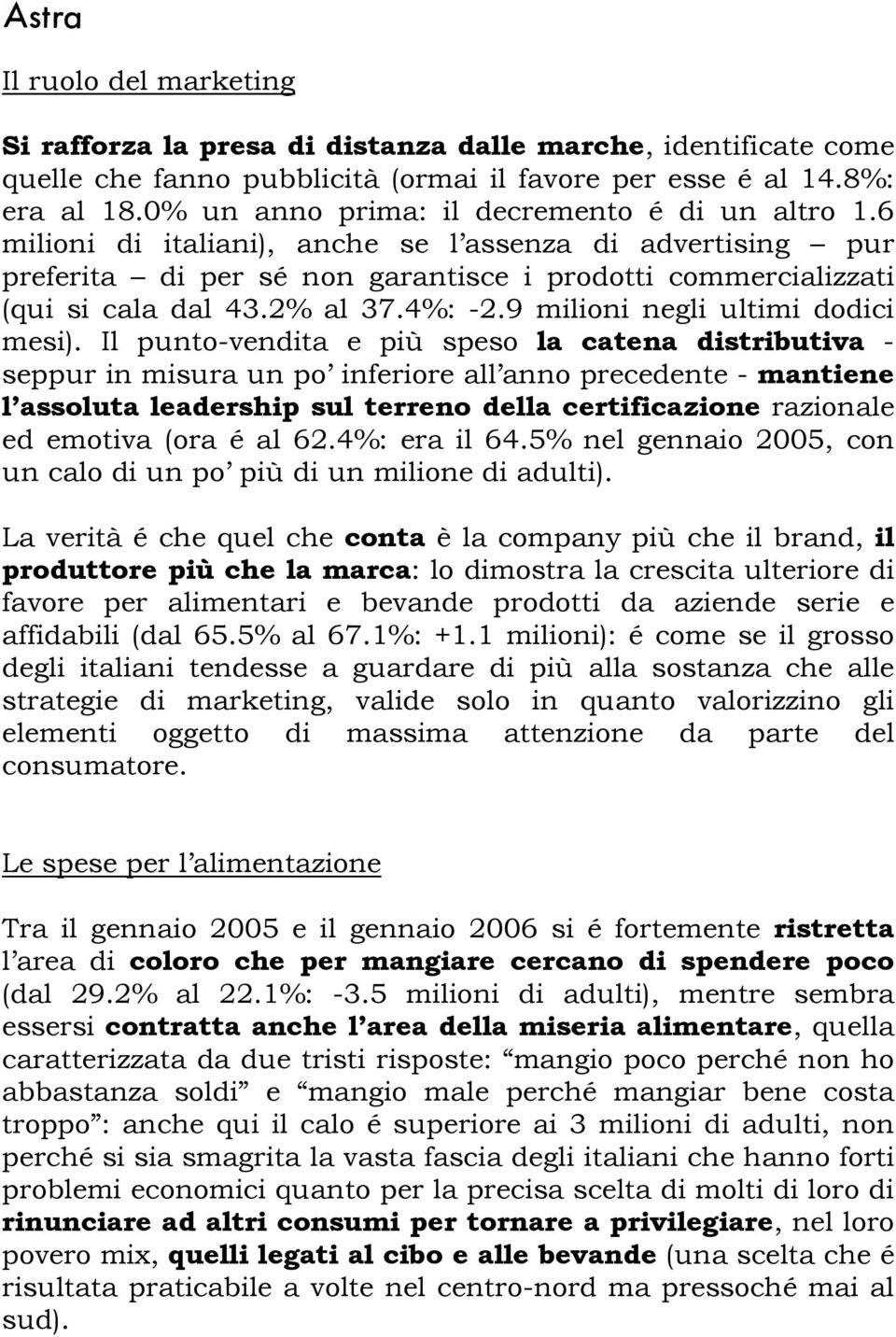 2% al 37.4%: -2.9 milioni negli ultimi dodici mesi).