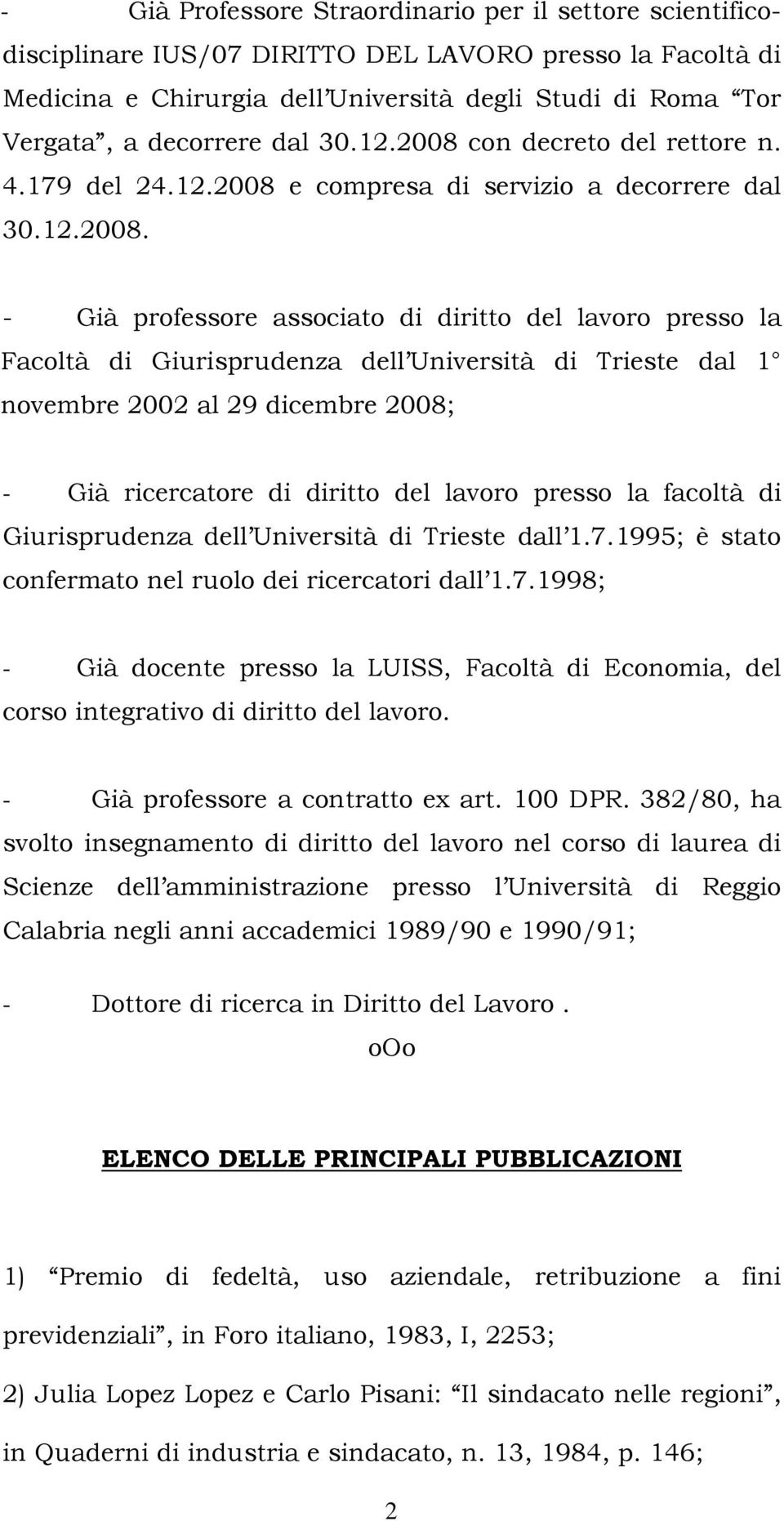 con decreto del rettore n. 4.179 del 24.12.2008 