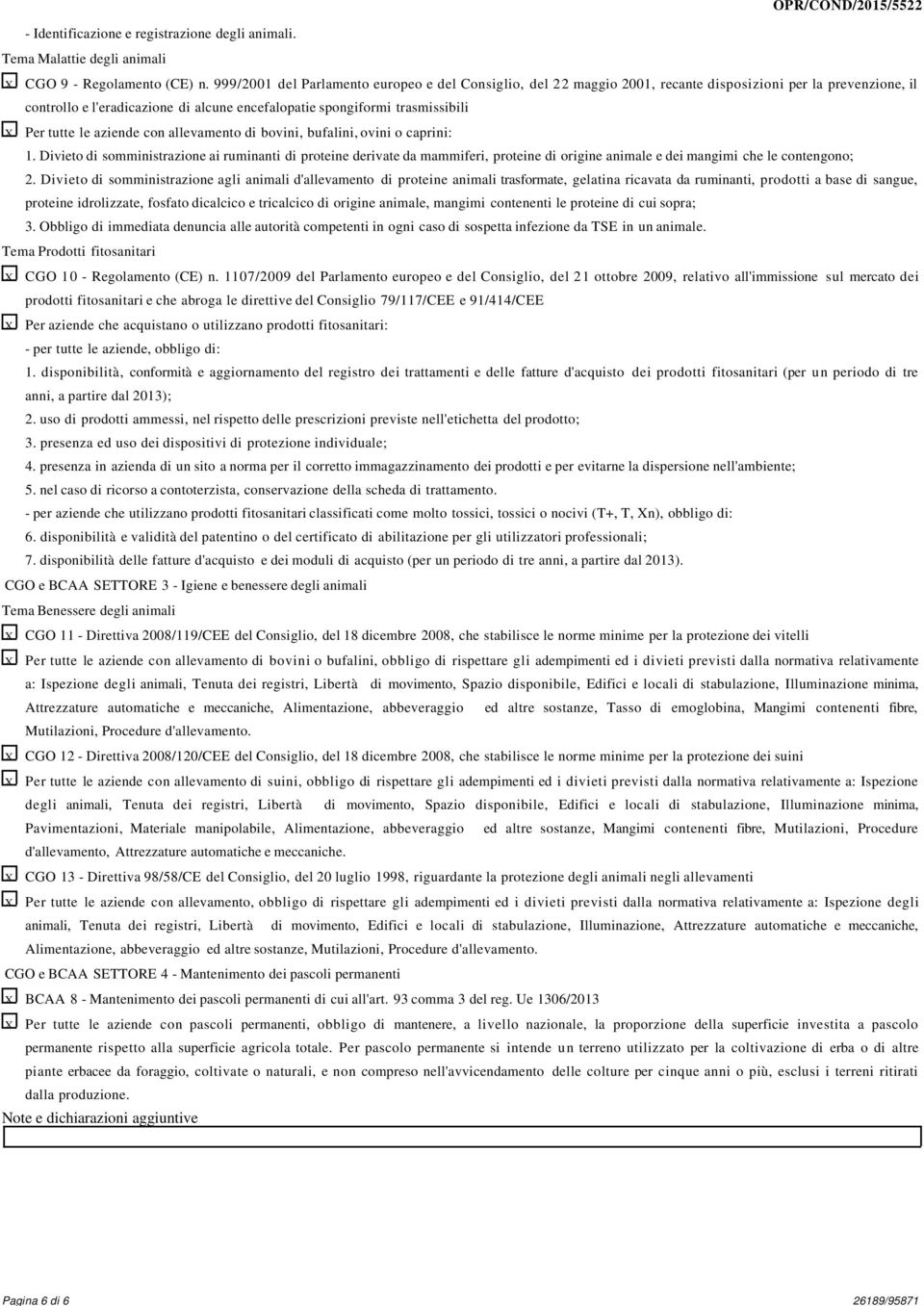 tutte le aziende con allevamento di bovini, bufalini, ovini o caprini: 1.