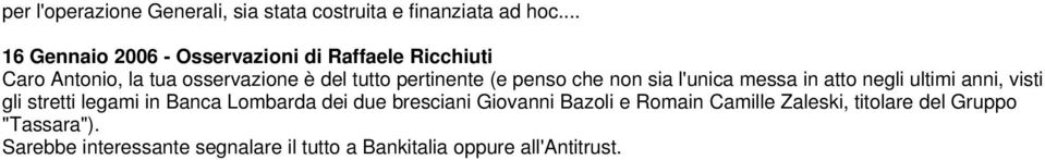 (e penso che non sia l'unica messa in atto negli ultimi anni, visti gli stretti legami in Banca Lombarda dei due