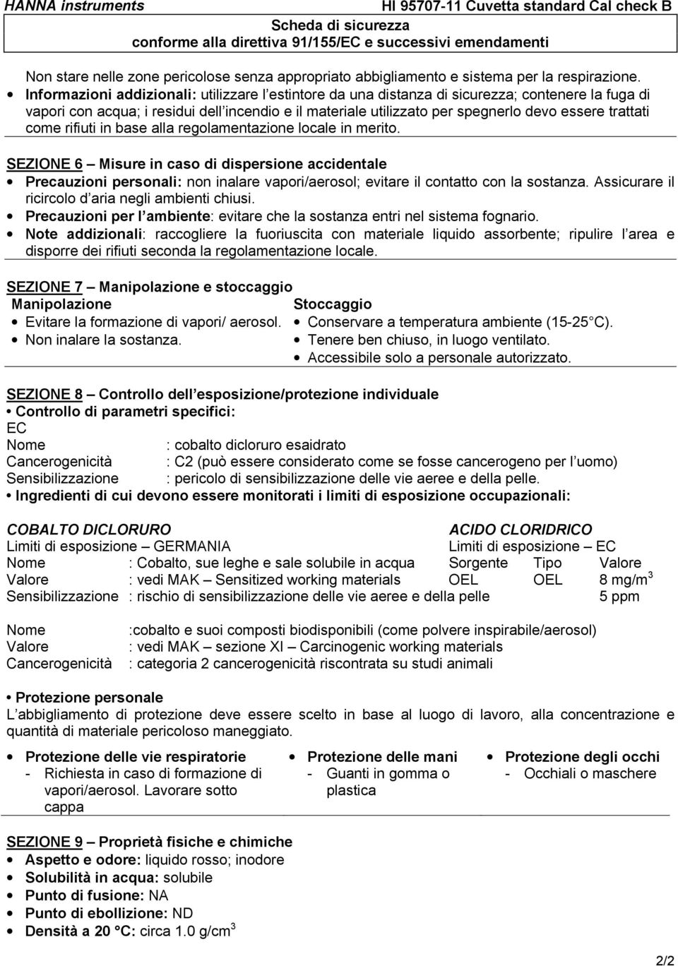 trattati come rifiuti in base alla regolamentazione locale in merito.