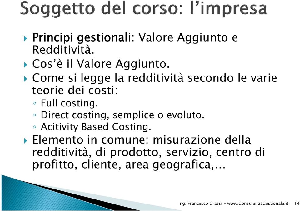 Direct costing, semplice o evoluto. Acitivity Based Costing.