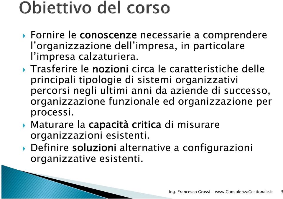 ultimi anni da aziende di successo, organizzazione funzionale ed organizzazione per processi.