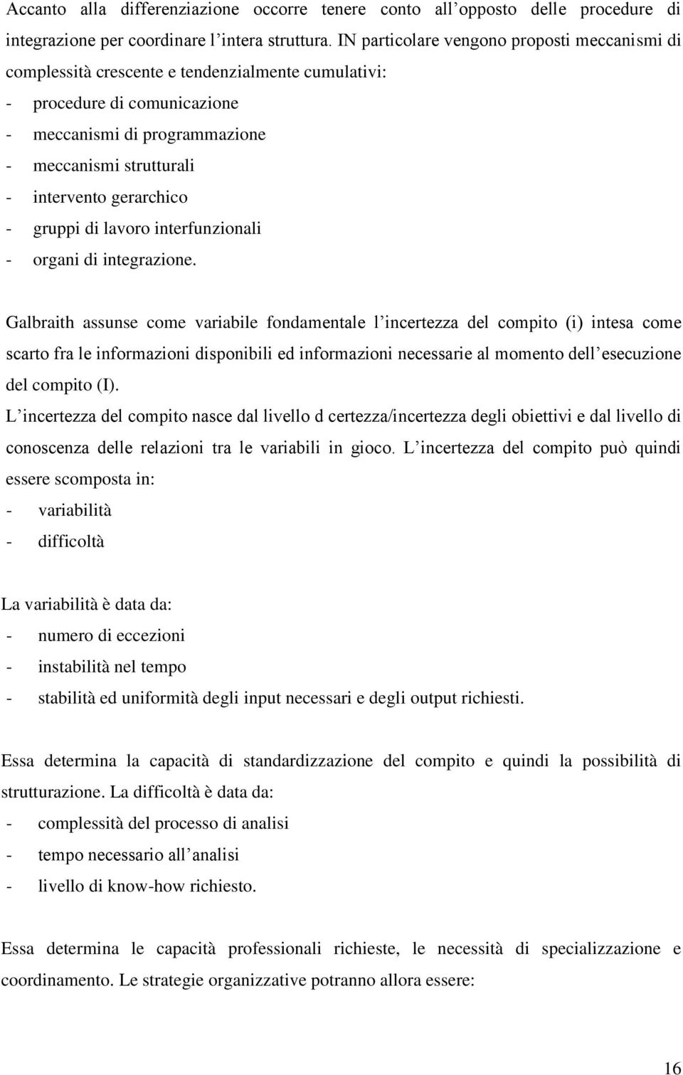 gerarchico - gruppi di lavoro interfunzionali - organi di integrazione.