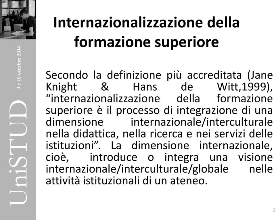 internazionale/interculturale nella didattica, nella ricerca e nei servizi delle istituzioni.