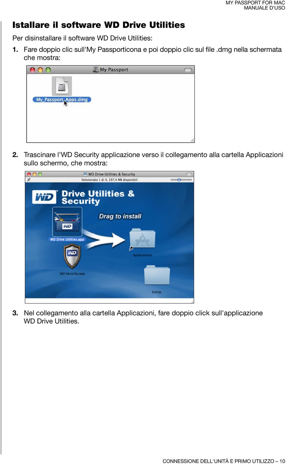 Trascinare l'wd Security applicazione verso il collegamento alla cartella Applicazioni sullo schermo, che mostra: 3.