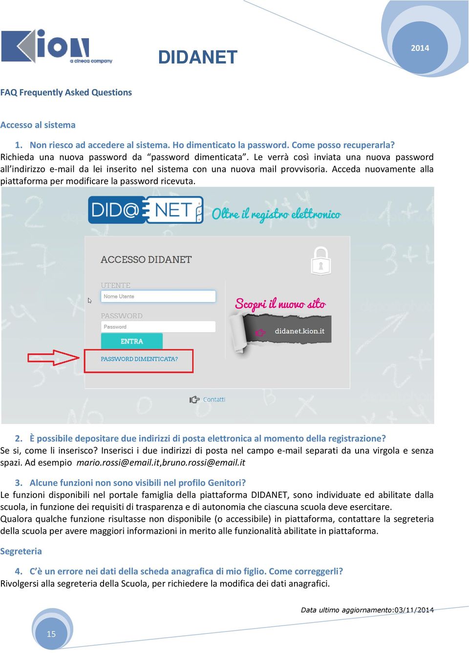 È possibile depositare due indirizzi di posta elettronica al momento della registrazione? Se si, come li inserisco?