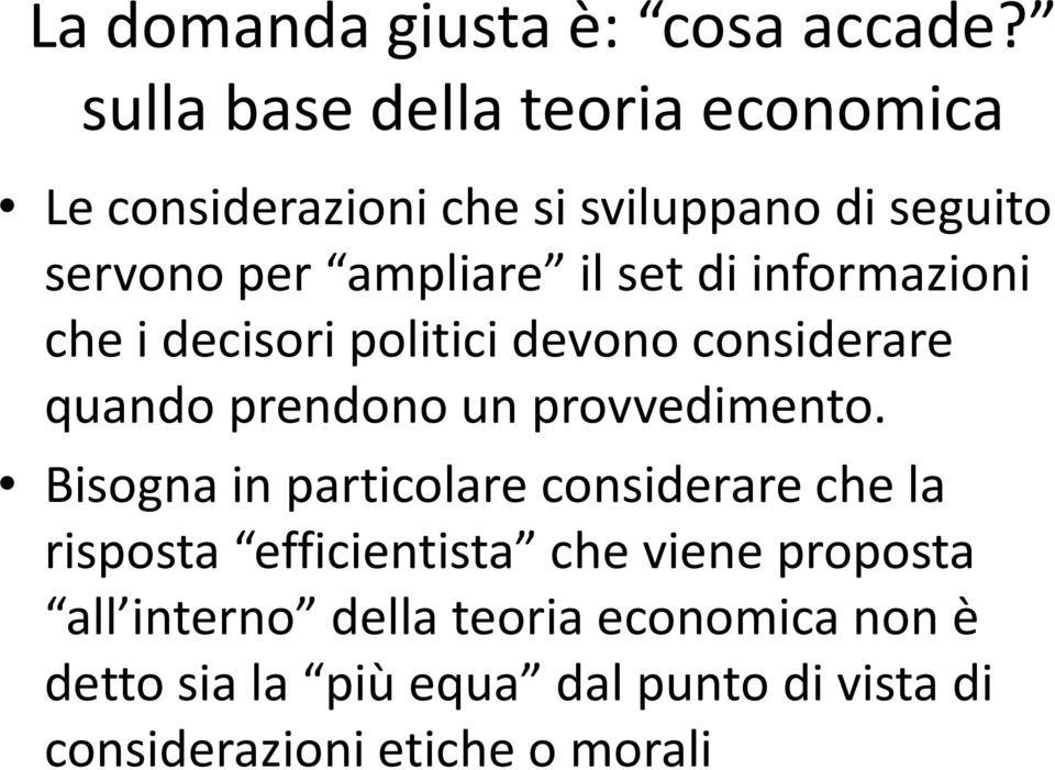 di informazioni che i decisori politici devono considerare quando prendono un provvedimento.