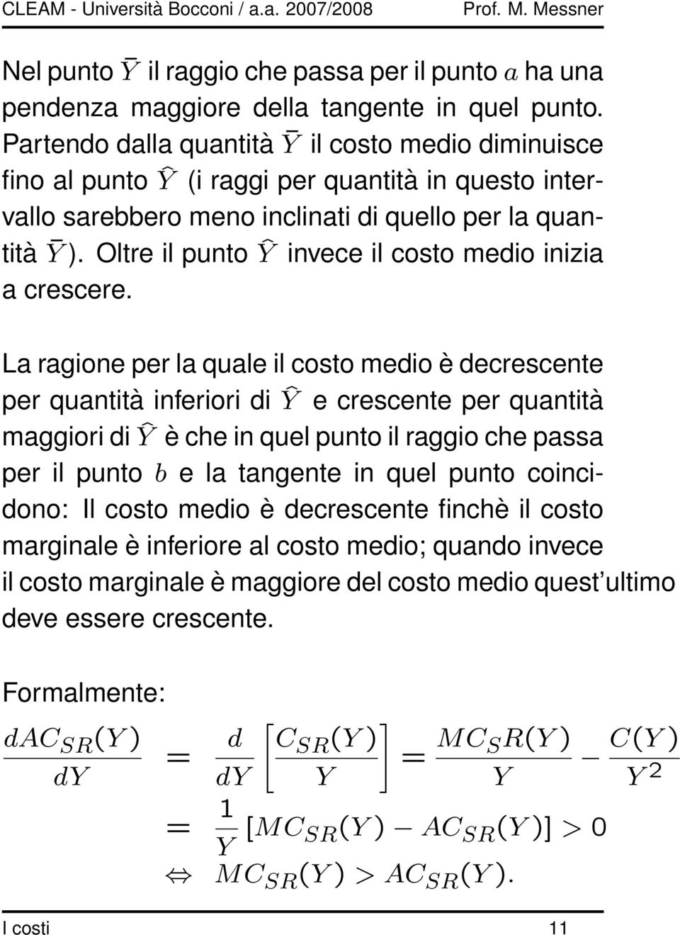 Oltre il punto Ŷ invece il costo medio inizia a crescere.