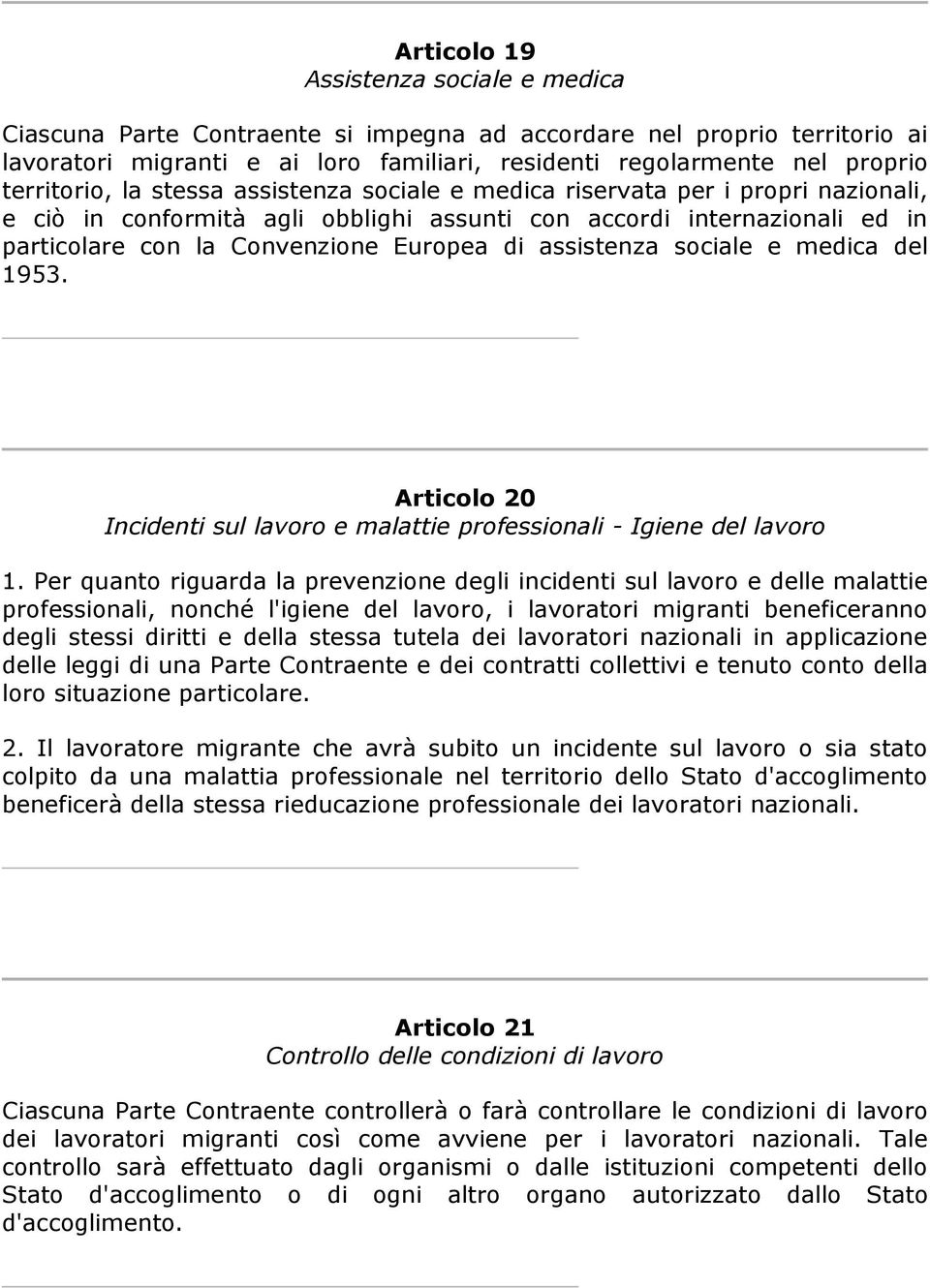 di assistenza sociale e medica del 1953. Articolo 20 Incidenti sul lavoro e malattie professionali - Igiene del lavoro 1.