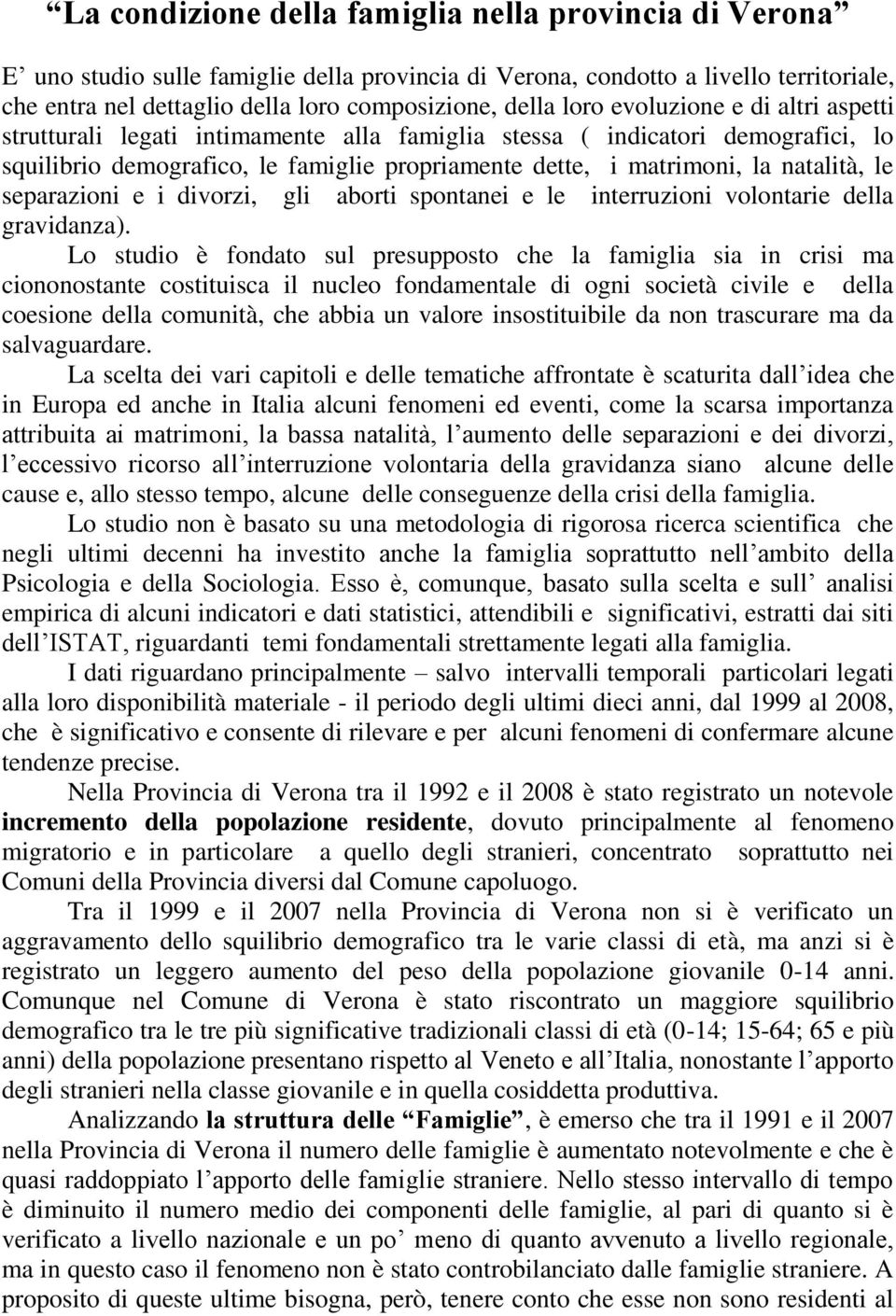 le separazioni e i divorzi, gli aborti spontanei e le interruzioni volontarie della gravidanza).