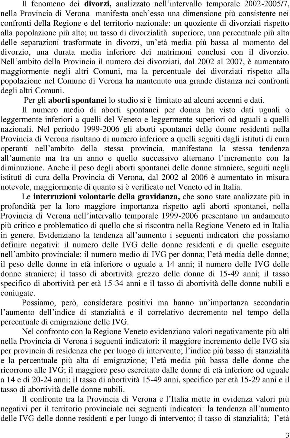 al momento del divorzio, una durata media inferiore dei matrimoni conclusi con il divorzio.