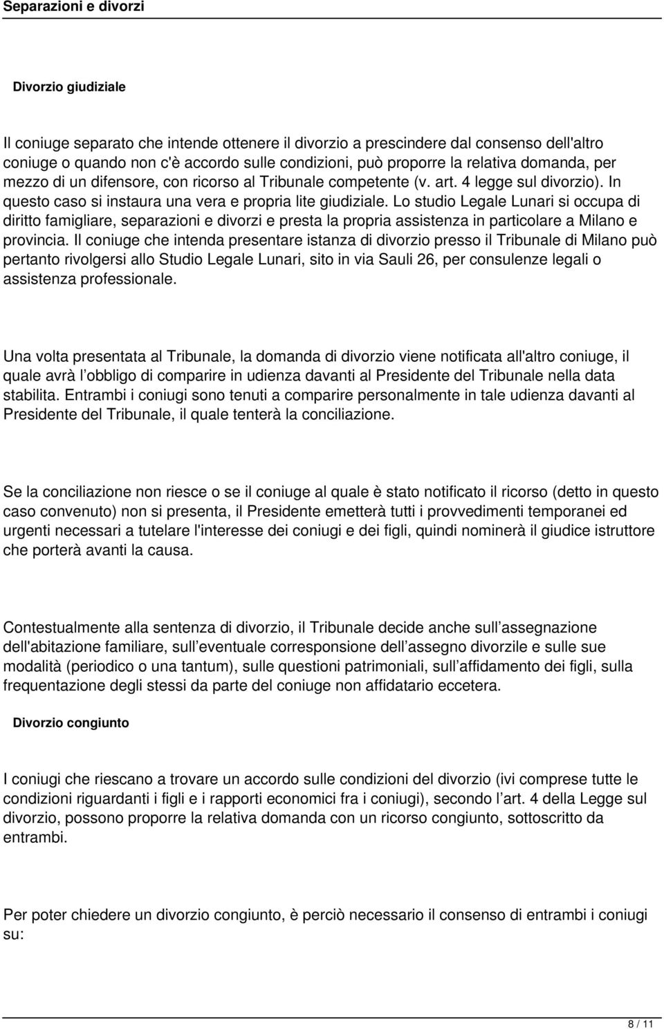 Lo studio Legale Lunari si occupa di diritto famigliare, separazioni e divorzi e presta la propria assistenza in particolare a Milano e provincia.