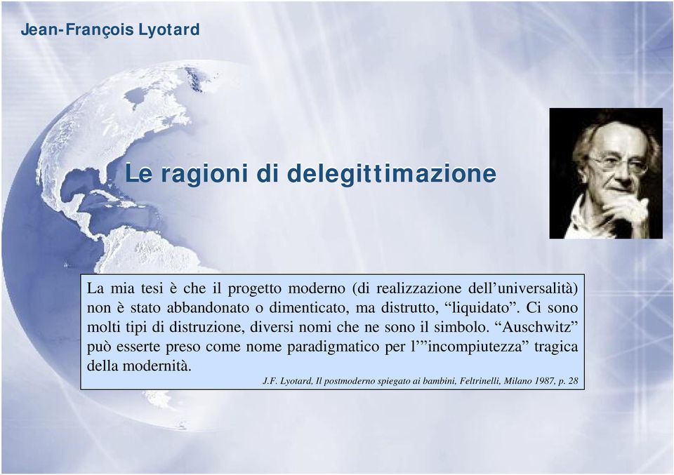 Ci sono molti tipi di distruzione, diversi nomi che ne sono il simbolo.