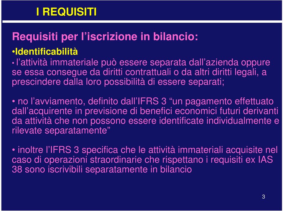 acquirente in previsione di benefici economici futuri derivanti da attività che non possono essere identificate individualmente e rilevate separatamente inoltre l