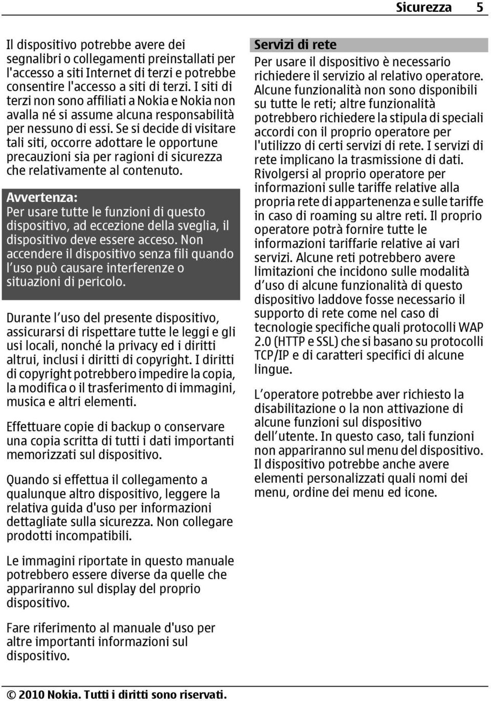 Se si decide di visitare tali siti, occorre adottare le opportune precauzioni sia per ragioni di sicurezza che relativamente al contenuto.