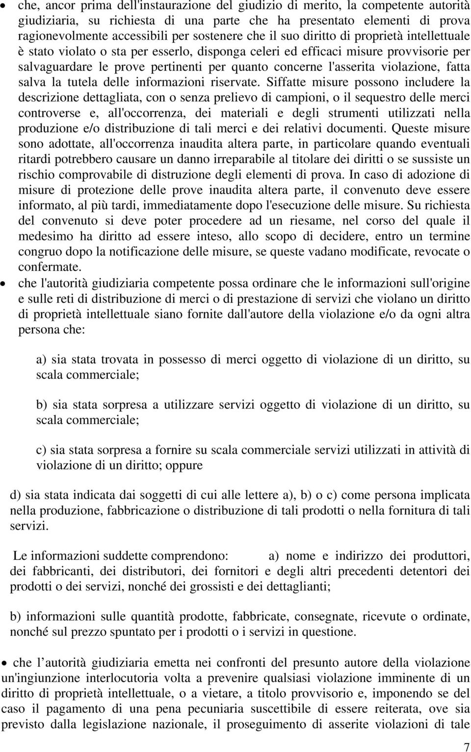 violazione, fatta salva la tutela delle informazioni riservate.