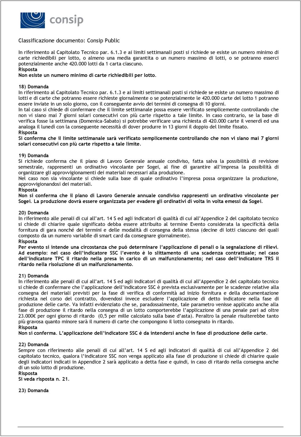 anche 420.000 lotti da 1 carta ciascuno. Non esiste un numero minimo di carte richiedibili per lotto.