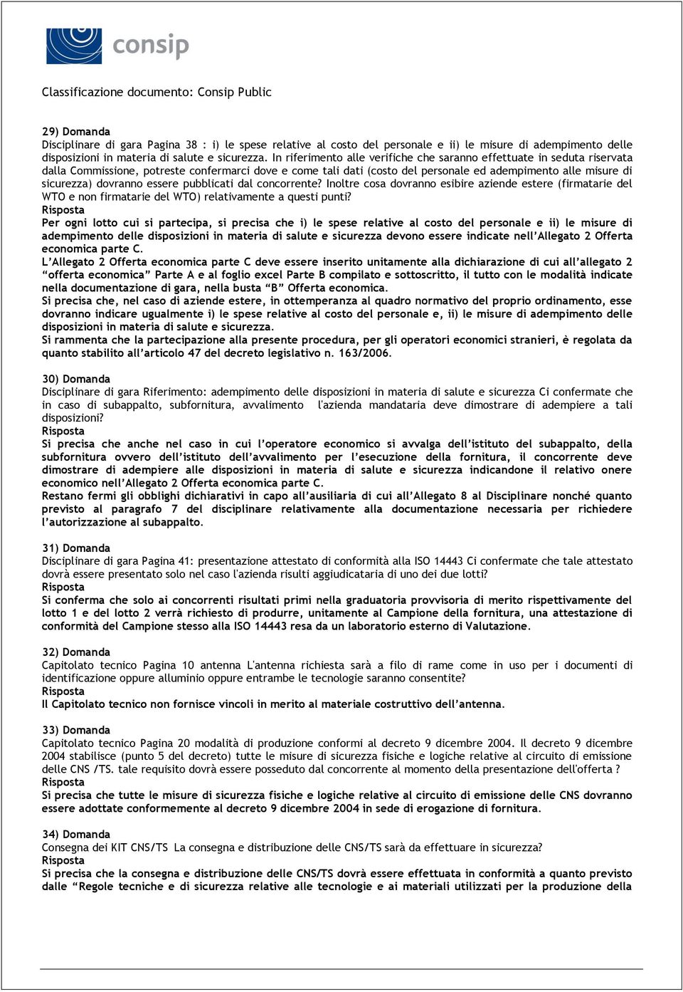 dovranno essere pubblicati dal concorrente? Inoltre cosa dovranno esibire aziende estere (firmatarie del WTO e non firmatarie del WTO) relativamente a questi punti?