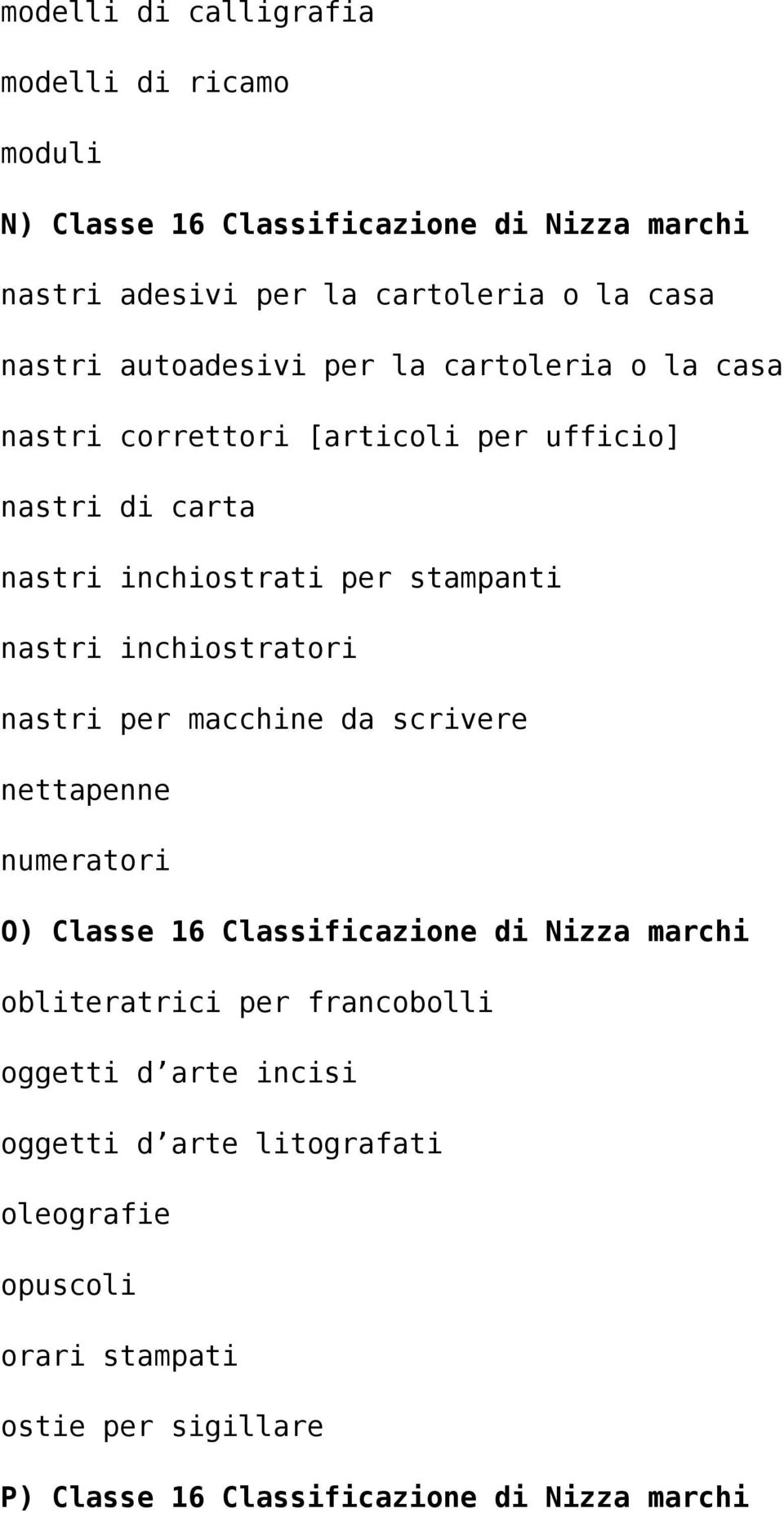 inchiostratori nastri per macchine da scrivere nettapenne numeratori O) Classe 16 Classificazione di Nizza marchi obliteratrici per francobolli