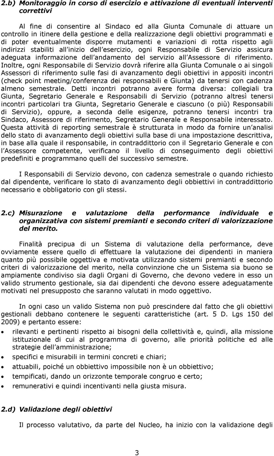 Servizio assicura adeguata informazione dell andamento del servizio all Assessore di riferimento.