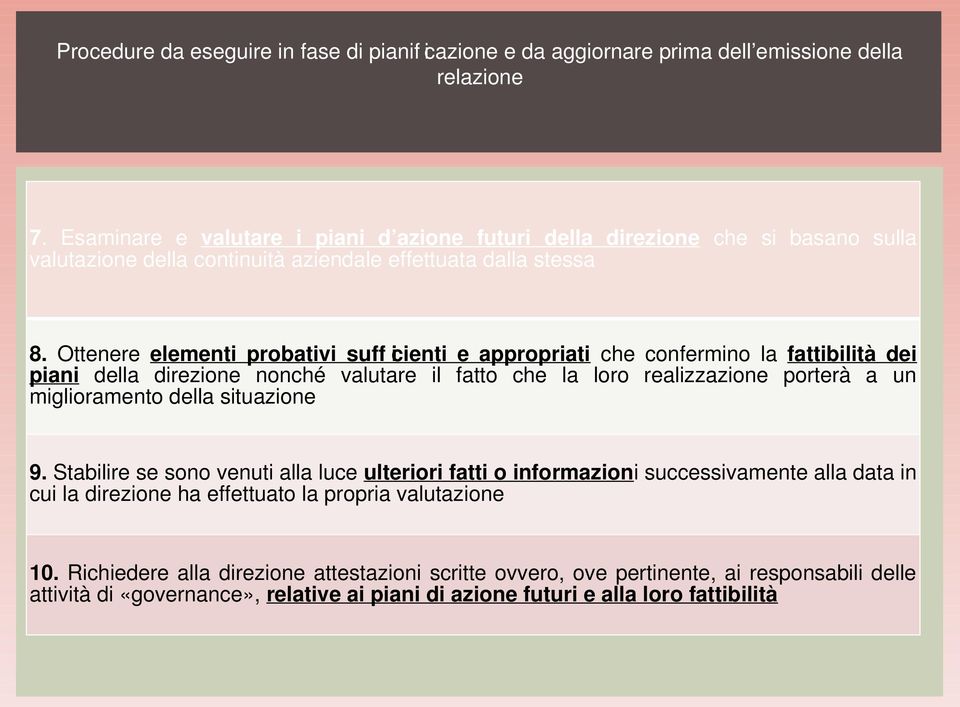 Ottenere elementi probativi suff icienti e appropriati che confermino la fattibilità dei piani della direzione nonché valutare il fatto che la loro realizzazione porterà a un miglioramento della