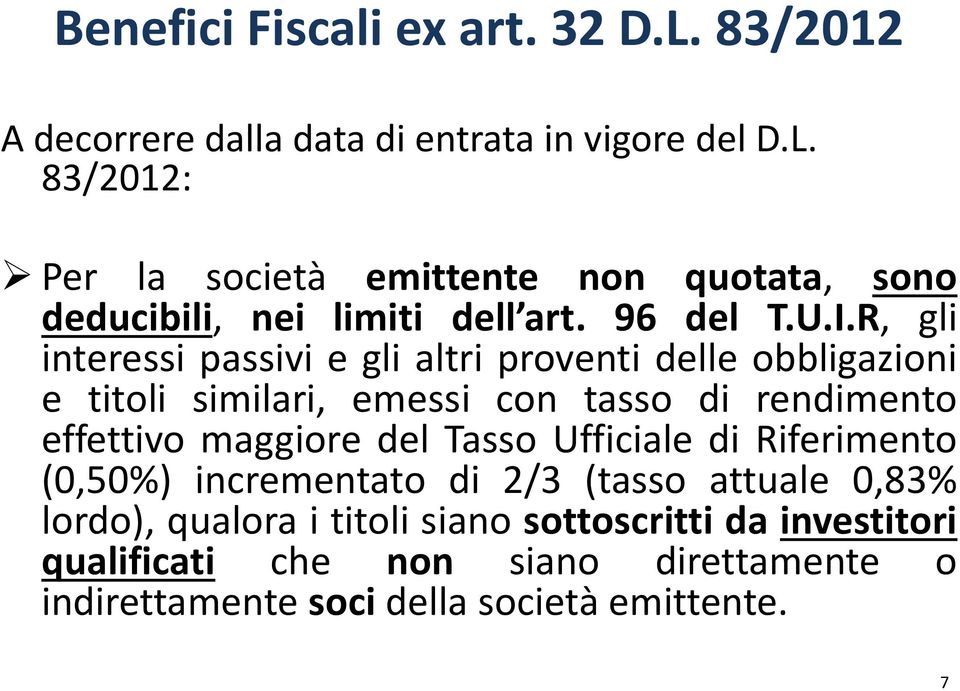 R,, gli interessi passivi e gli altri proventi delle obbligazioni e titoli similari, emessi con tasso di rendimento effettivo maggiore del