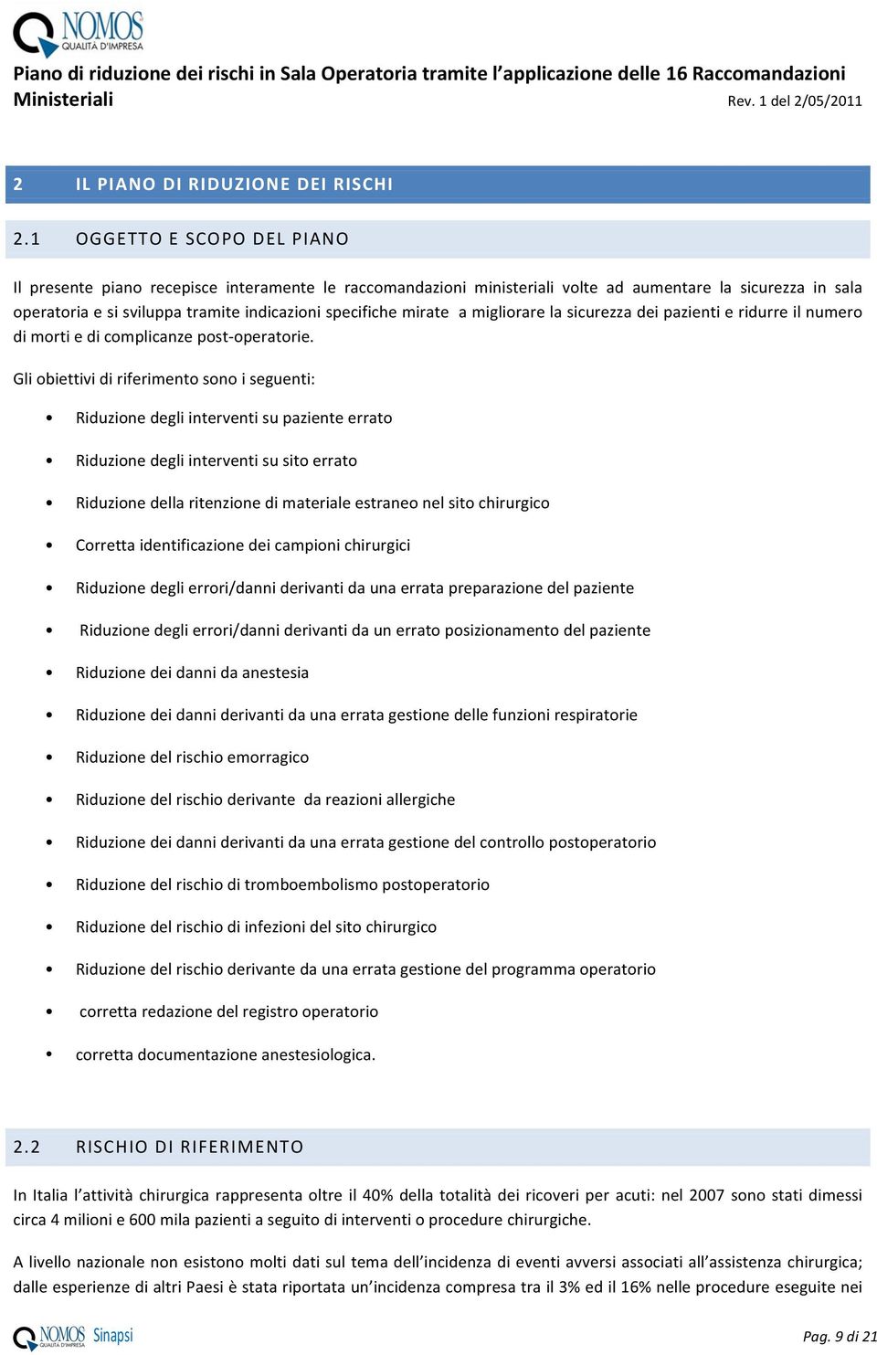 miglirare la sicurezza dei pazienti e ridurre il numer di mrti e di cmplicanze pst- peratrie.