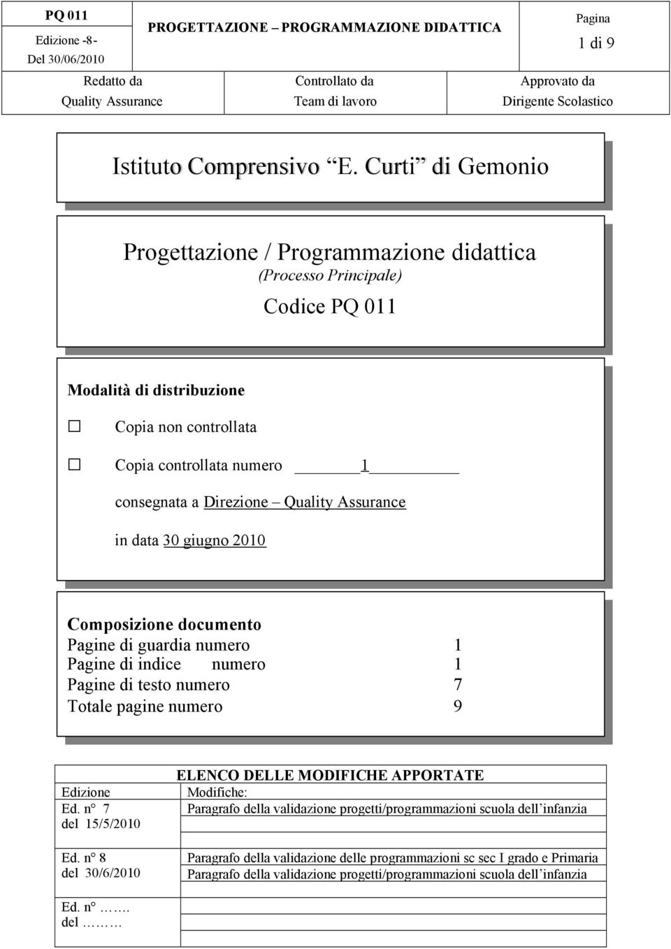 consegnata a Direzione in data 30 giugno 2010 Composizione documento Pagine di guardia numero 1 Pagine di indice numero 1 Pagine di testo numero 7 Totale pagine numero 9