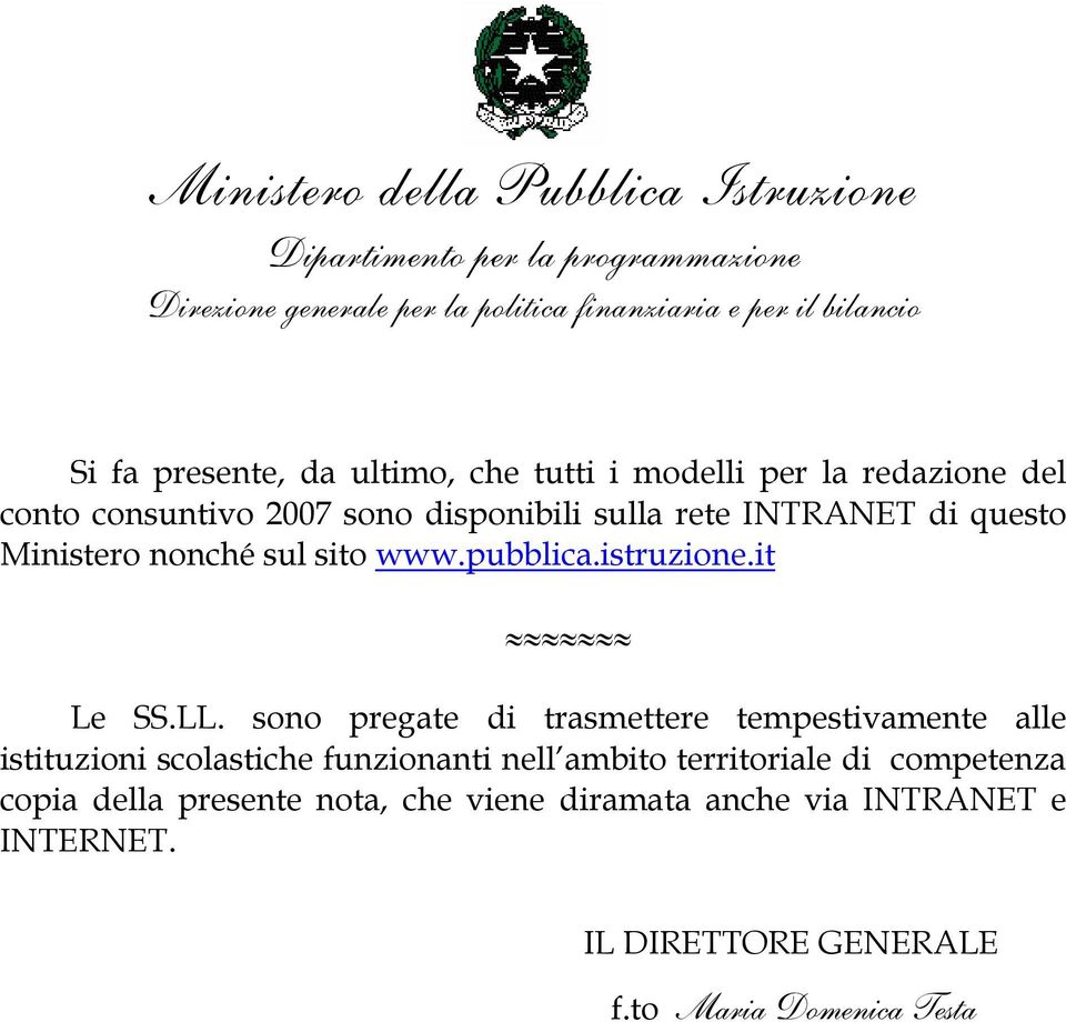 sono pregate di trasmettere tempestivamente alle istituzioni scolastiche funzionanti nell ambito territoriale