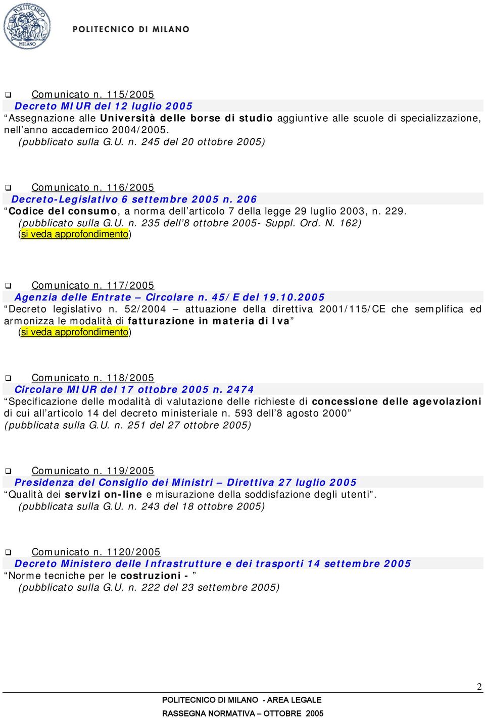 (pubblicato sulla G.U. n. 235 dell 8 ottobre 2005- Suppl. Ord. N. 162) Comunicato n. 117/2005 Agenzia delle Entrate Circolare n. 45/E del 19.10.2005 Decreto legislativo n.