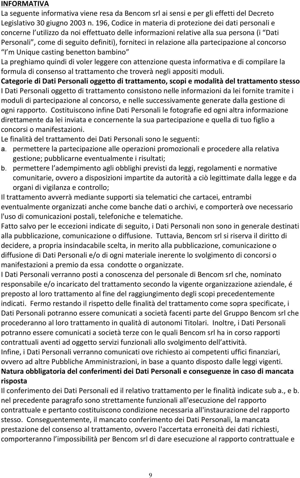 relazione alla partecipazione al concorso I m Unique casting benetton bambino La preghiamo quindi di voler leggere con attenzione questa informativa e di compilare la formula di consenso al