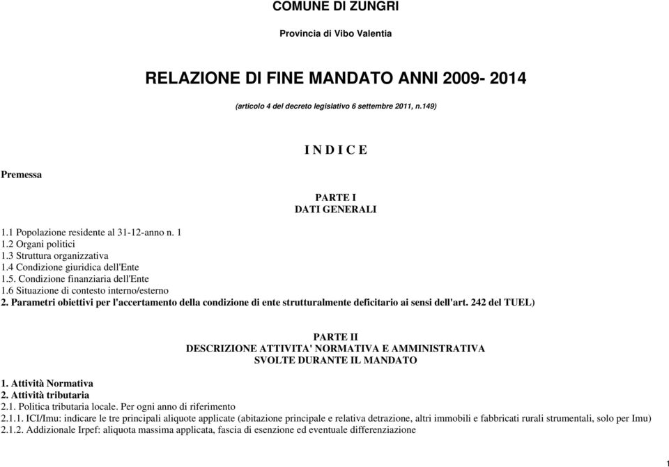 6 Situazione di contesto interno/esterno 2. Parametri obiettivi per l'accertamento della condizione di ente strutturalmente deficitario ai sensi dell'art.