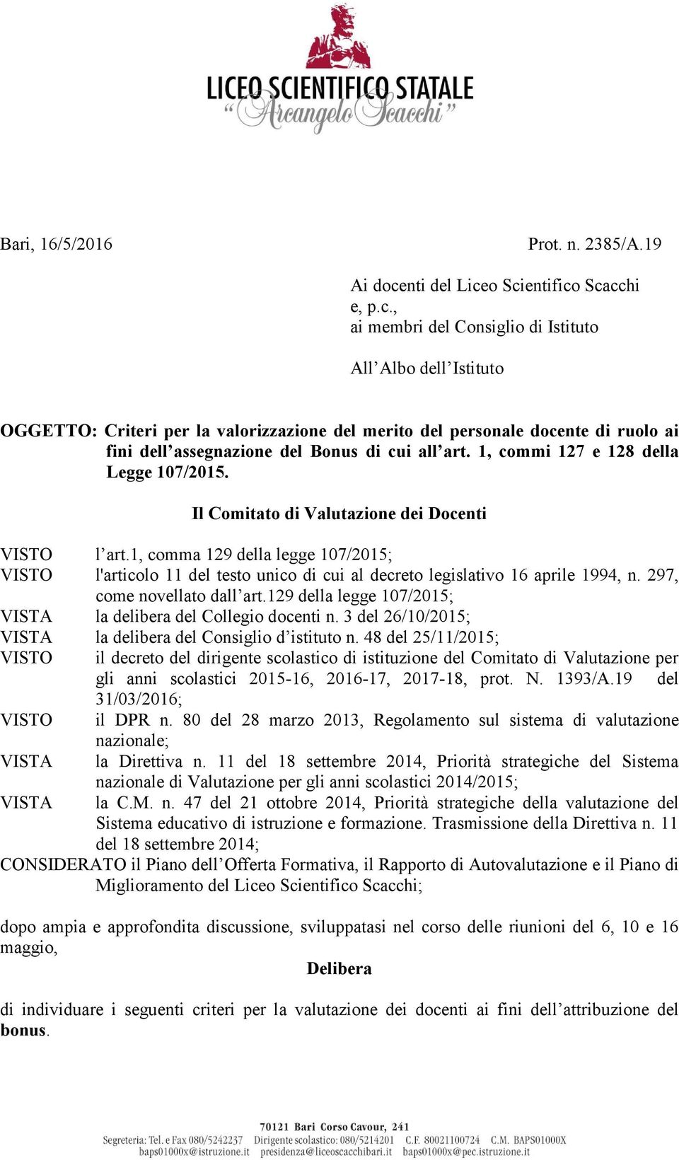 o Scientifico Scacchi e, p.c., ai membri del Consiglio di Istituto All Albo dell Istituto OGGETTO: Criteri per la valorizzazione del merito del personale docente di ruolo ai fini dell assegnazione del Bonus di cui all art.