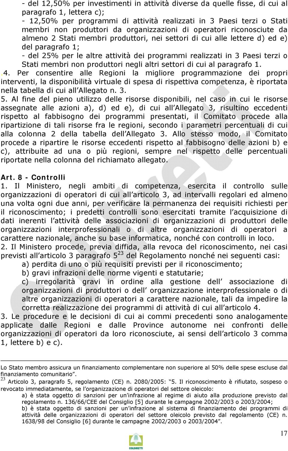 Paesi terzi o Stati membri non produttori negli altri settori di cui al paragrafo 1..4.