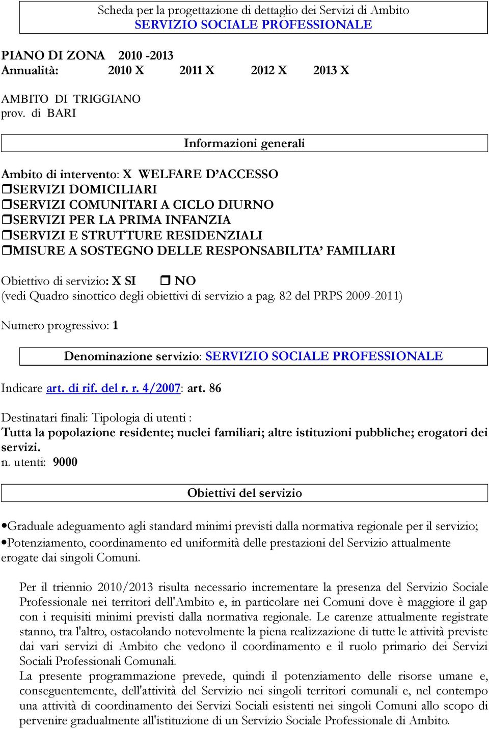 SOSTEGNO DELLE RESPONSABILITA FAMILIARI Obiettivo di servizio: X SI NO (vedi Quadro sinottico degli obiettivi di servizio a pag.