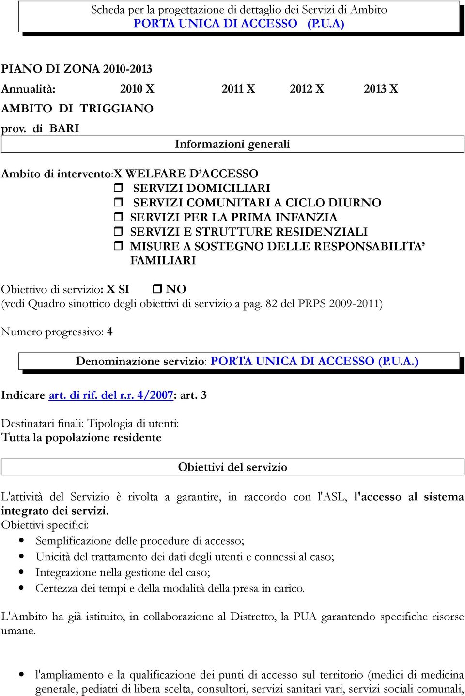 SOSTEGNO DELLE RESPONSABILITA FAMILIARI Obiettivo di servizio: X SI NO (vedi Quadro sinottico degli obiettivi di servizio a pag.