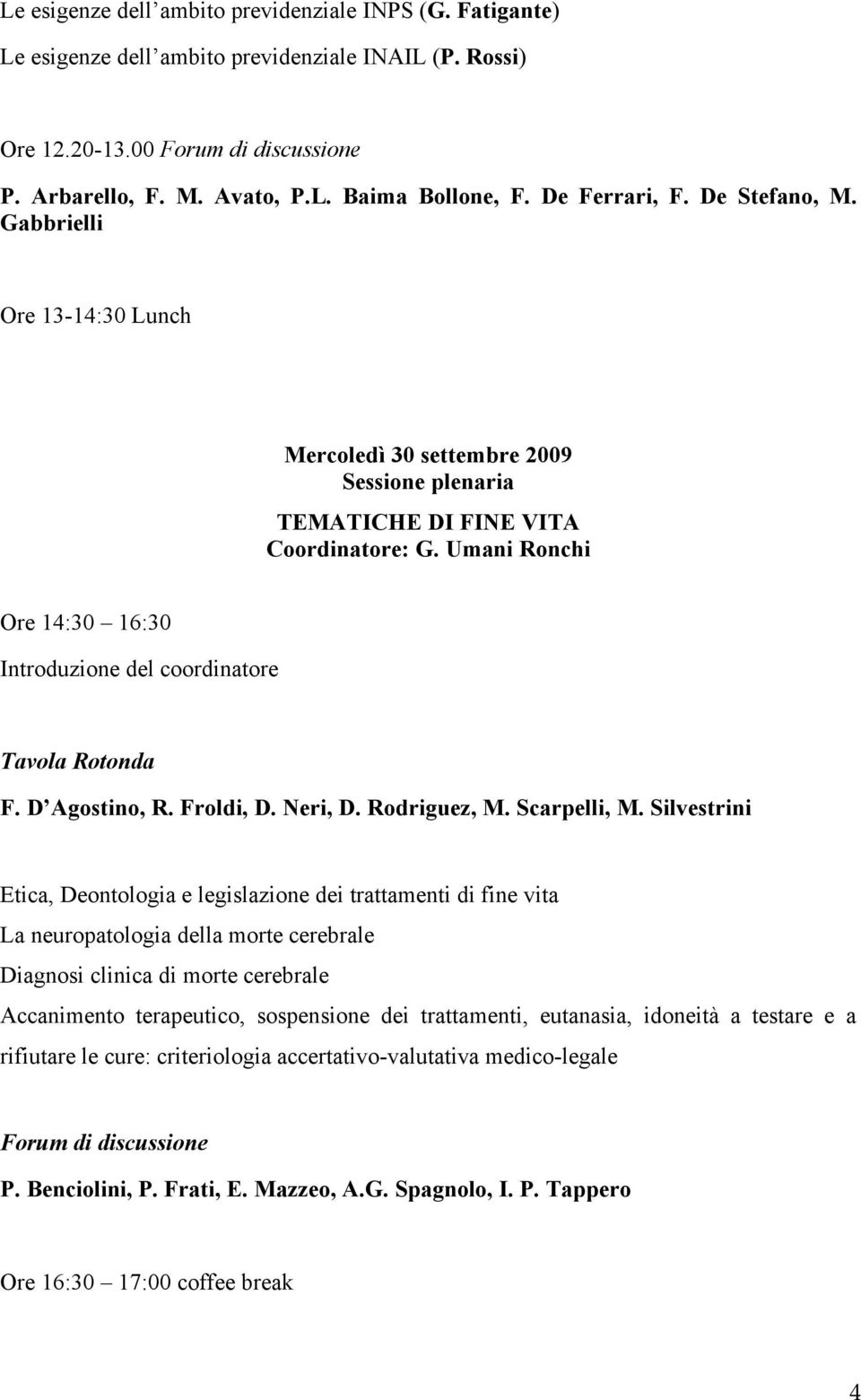 Froldi, D. Neri, D. Rodriguez, M. Scarpelli, M.