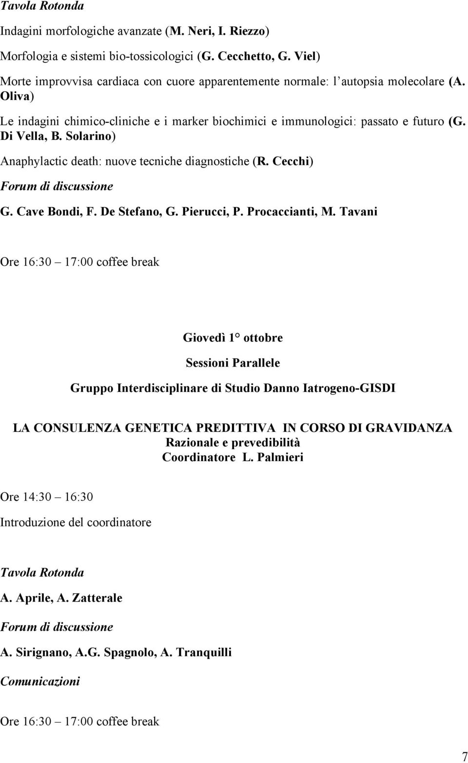 Solarino) Anaphylactic death: nuove tecniche diagnostiche (R. Cecchi) G. Cave Bondi, F. De Stefano, G. Pierucci, P. Procaccianti, M.