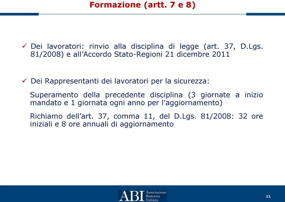 sicurezza: Superamento della precedente disciplina (3 giornate a inizio mandato e 1 giornata ogni anno