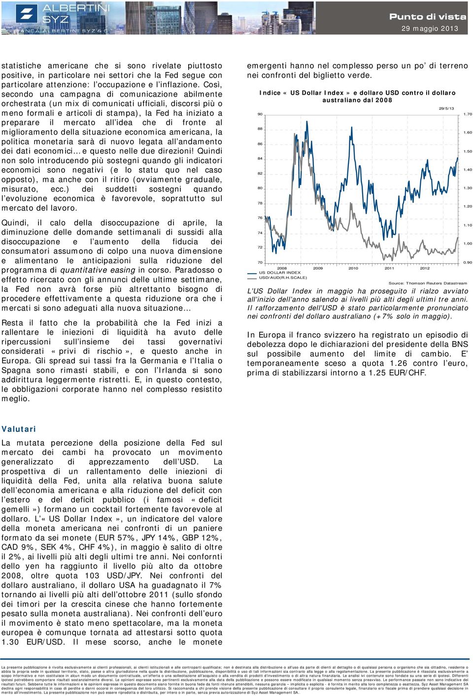 idea che di fronte al miglioramento della situazione economica americana, la politica monetaria sarà di nuovo legata all andamento dei dati economici e questo nelle due direzioni!