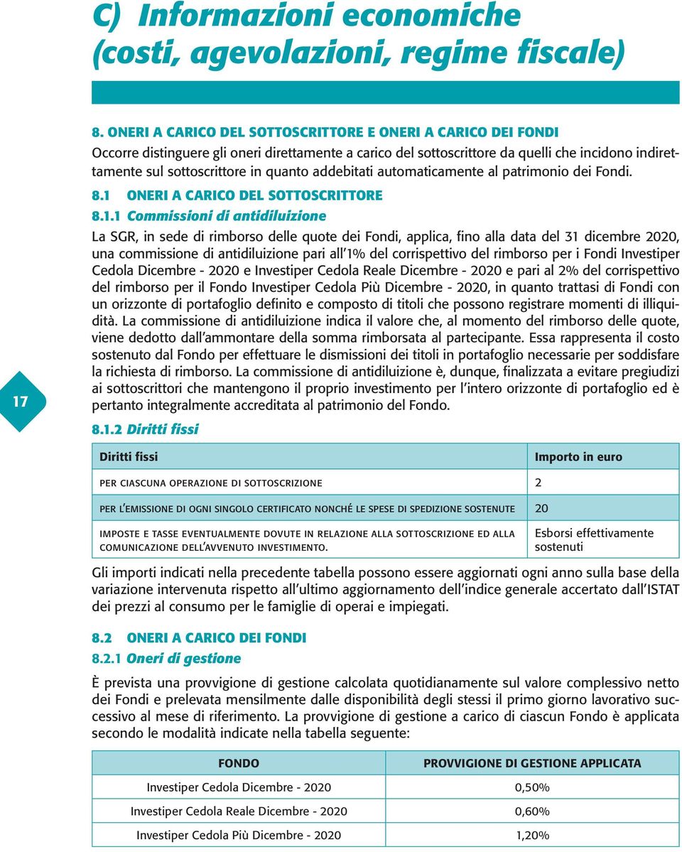 addebitati automaticamente al patrimonio dei Fondi. 8.1 